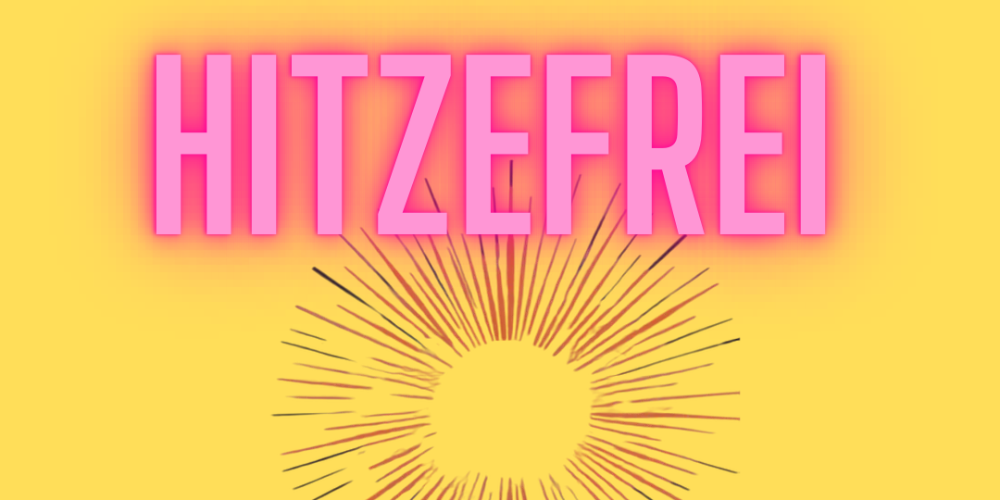 Hitzefrei!